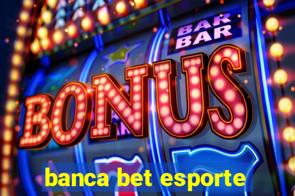 banca bet esporte